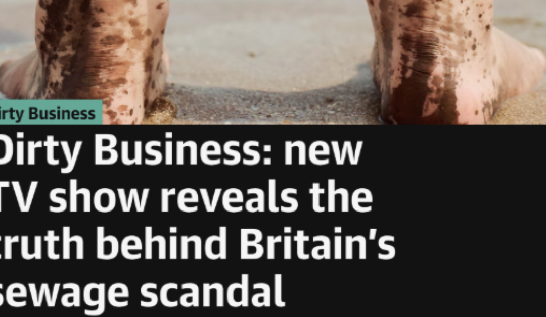 ‘Dirty Business’ docu-drama –  Channel 4 highlights the damaging effects of sewage on UK waterways…